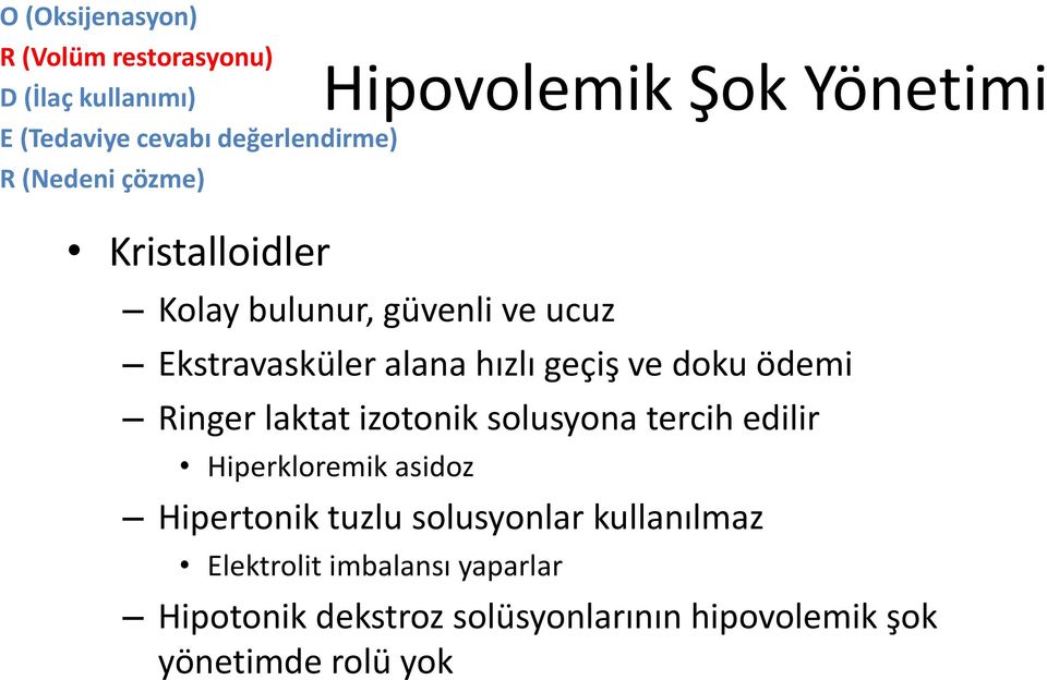 geçiş ve doku ödemi Ringer laktat izotonik solusyona tercih edilir Hiperkloremik asidoz Hipertonik tuzlu