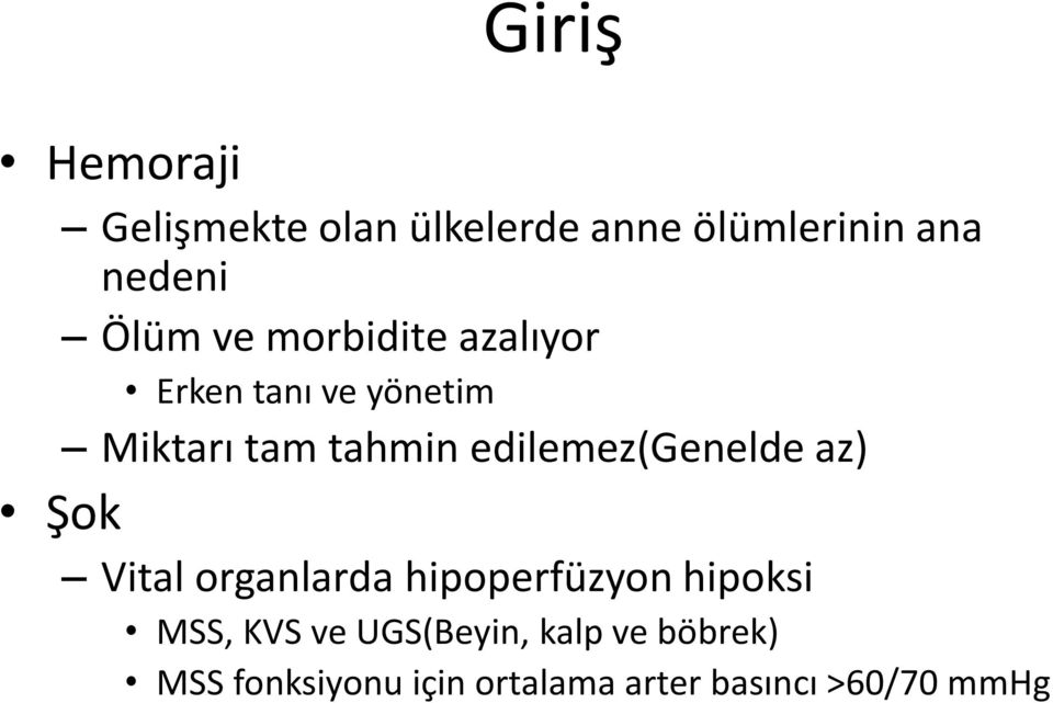 edilemez(genelde az) Şok Vital organlarda hipoperfüzyon hipoksi MSS, KVS