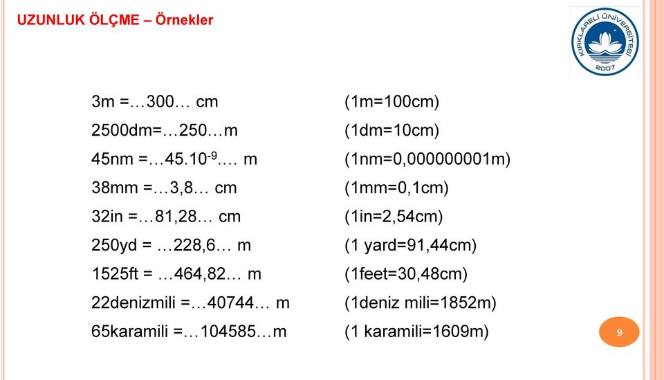 = 40744 m 65karamili = 104585 m (1m=100cm) (1dm=10cm) (1nm=0,000000001m)