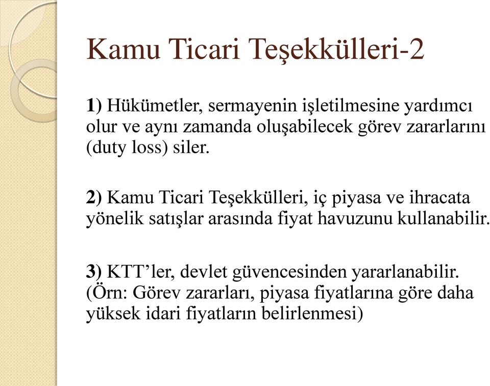 2) Kamu Ticari Teşekkülleri, iç piyasa ve ihracata yönelik satışlar arasında fiyat havuzunu