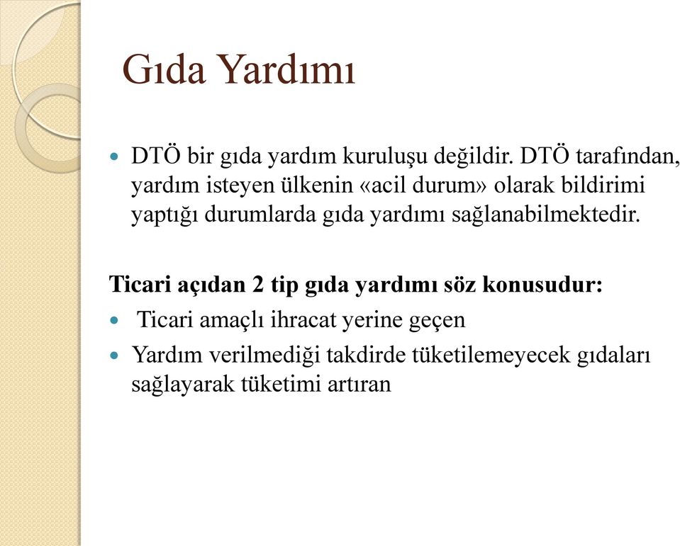 durumlarda gıda yardımı sağlanabilmektedir.