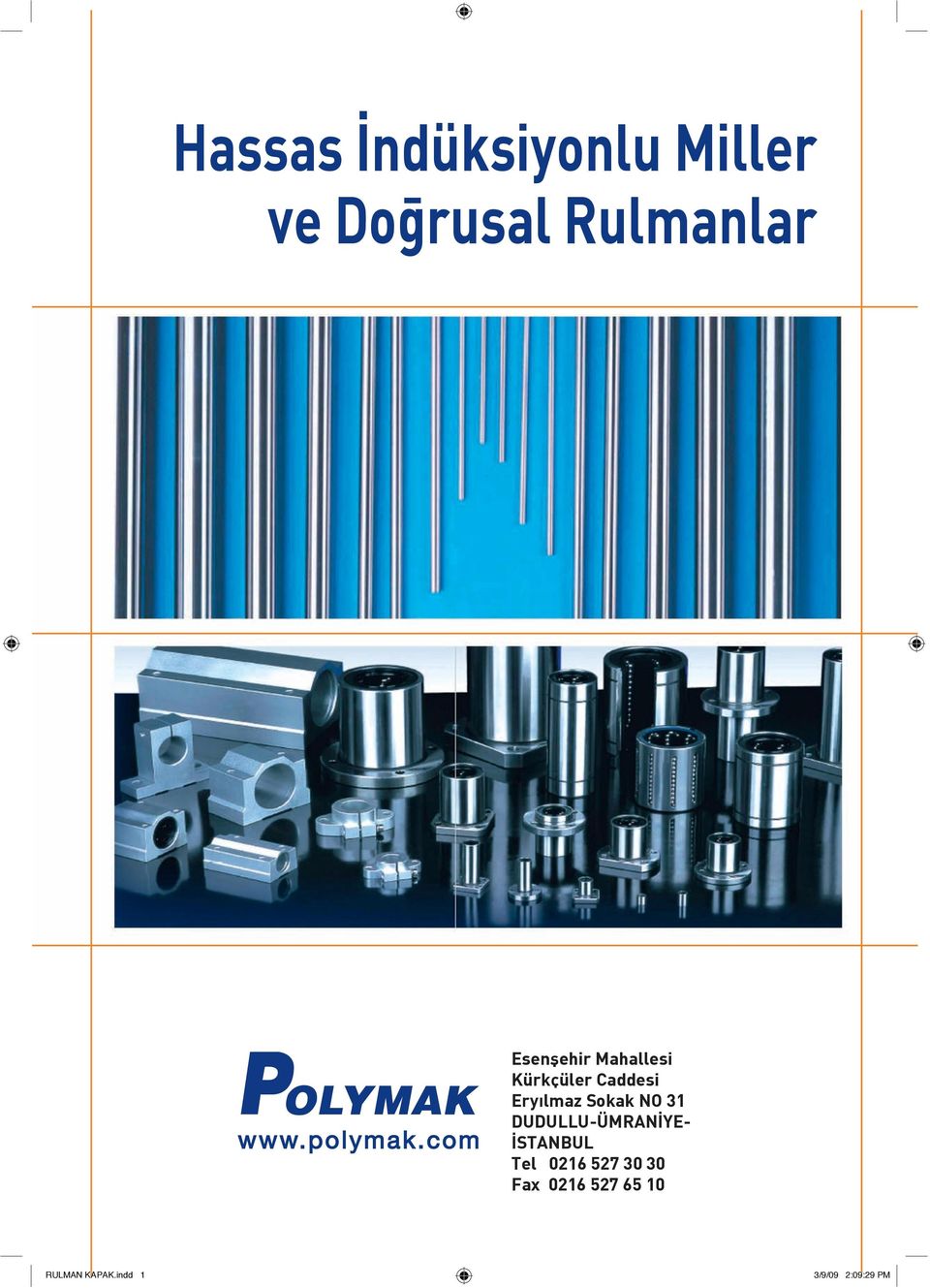 Sokak NO 31 DUDULLU-ÜMRAN YE- STANBUL Tel 0216 527