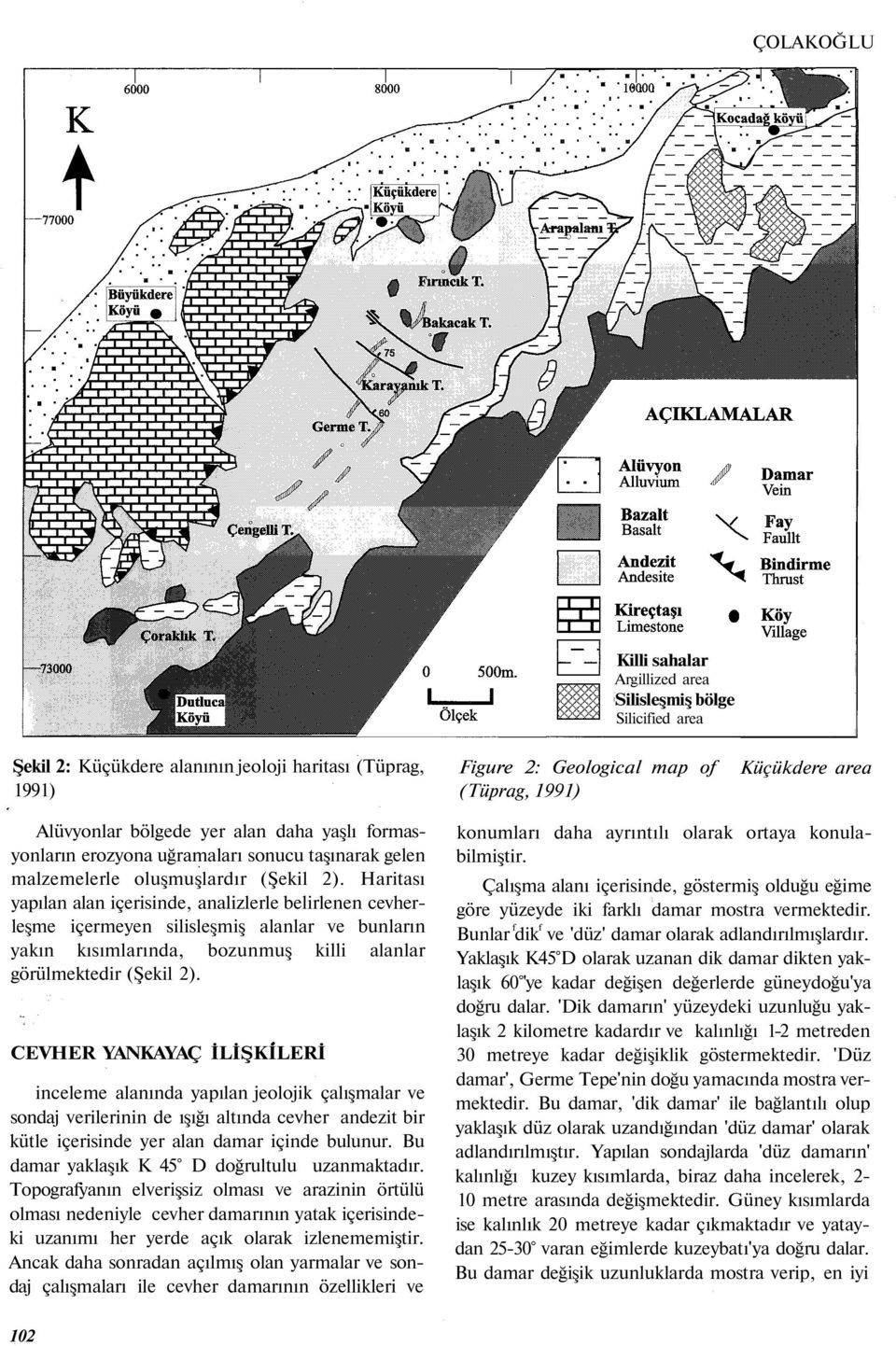 Haritası yapılan alan içerisinde, analizlerle belirlenen cevherleşme içermeyen silisleşmiş alanlar ve bunların yakın kısımlarında, bozunmuş killi alanlar görülmektedir (Şekil 2).