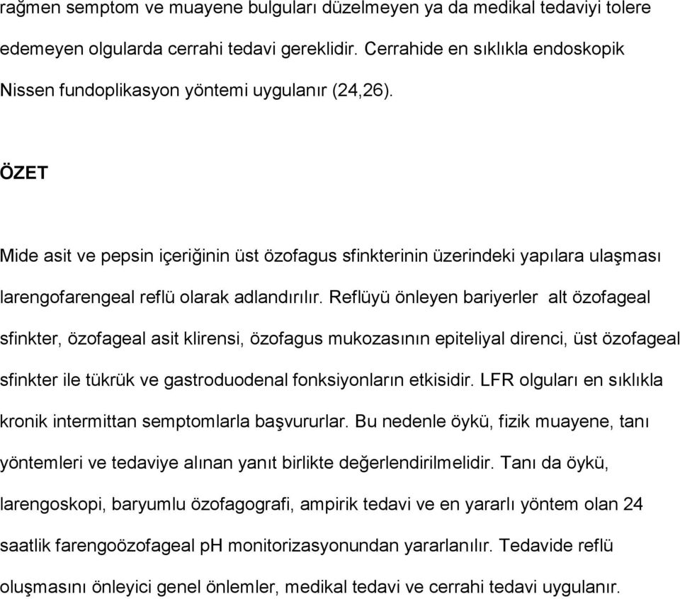 ÖZET Mide asit ve pepsin içeri4inin üst özofagus sfinkterinin üzerindeki yap$lara ula9mas$ larengofarengeal reflü olarak adland$r$l$r.