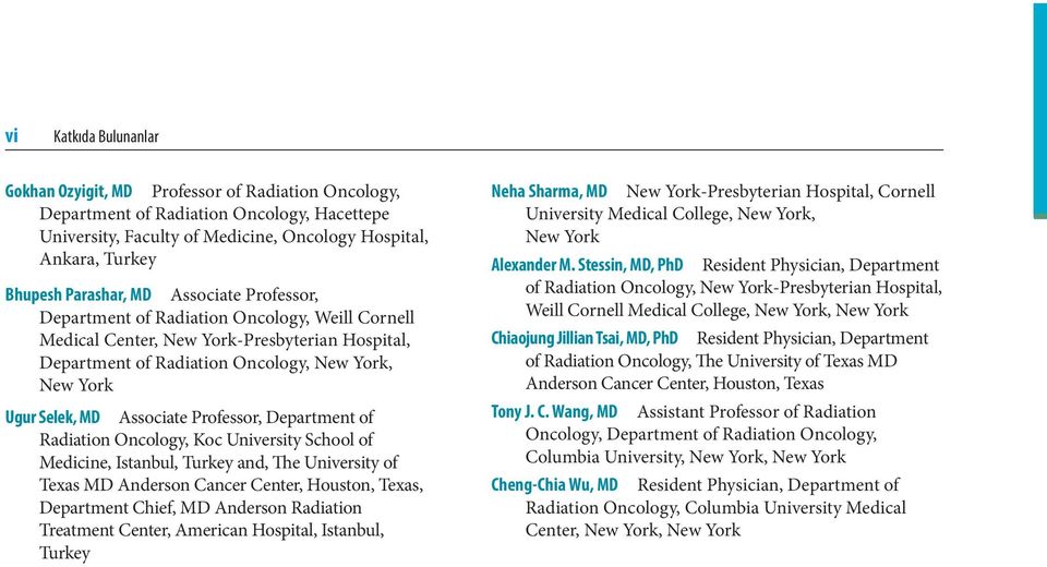 Department of Radiation Oncology, Koc University School of Medicine, Istanbul, Turkey and, The University of Texas MD Anderson Cancer Center, Houston, Texas, Department Chief, MD Anderson Radiation