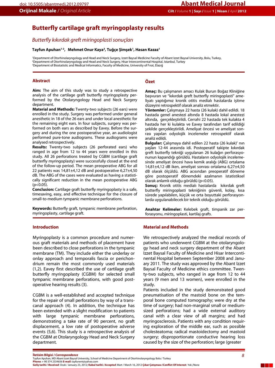 Apuhan 1-2, Mehmet Onur Kaya 3, Tuğçe Şimşek 1, Hasan Kazaz 1 1 Department of Otorhinolaryngology and Head and Neck Surgery, Izzet Baysal Medicine Faculty of Abant Izzet Baysal University, Bolu,