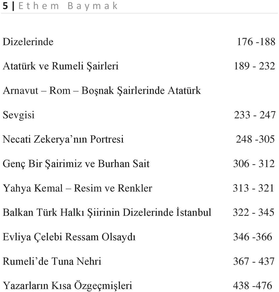 Sait 306-312 Yahya Kemal Resim ve Renkler 313-321 Balkan Türk Halkı Şiirinin Dizelerinde İstanbul