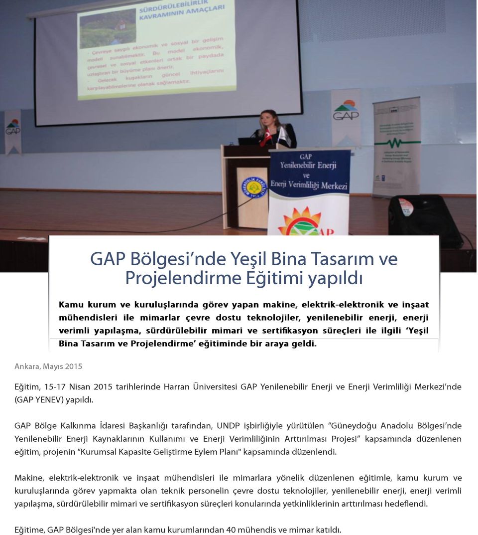 Ankara, Mayıs 2015 Eğitim, 15-17 Nisan 2015 tarihlerinde Harran Üniversitesi GAP Yenilenebilir Enerji ve Enerji Verimliliği Merkezi nde (GAP YENEV) yapıldı.