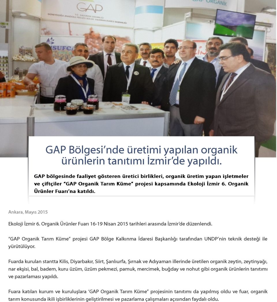 Ankara, Mayıs 2015 Ekoloji İzmir 6. Organik Ürünler Fuarı 16-19 Nisan 2015 tarihleri arasında İzmir de düzenlendi.