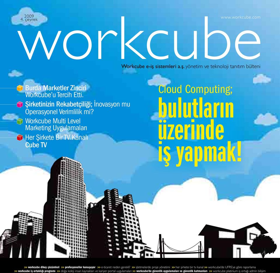 Workcube Multi Level Marketing Uygulamaları Her Şirkete Bir TV Kanalı Cube TV Cloud Computing; bulutların üzerinde iş yapmak!