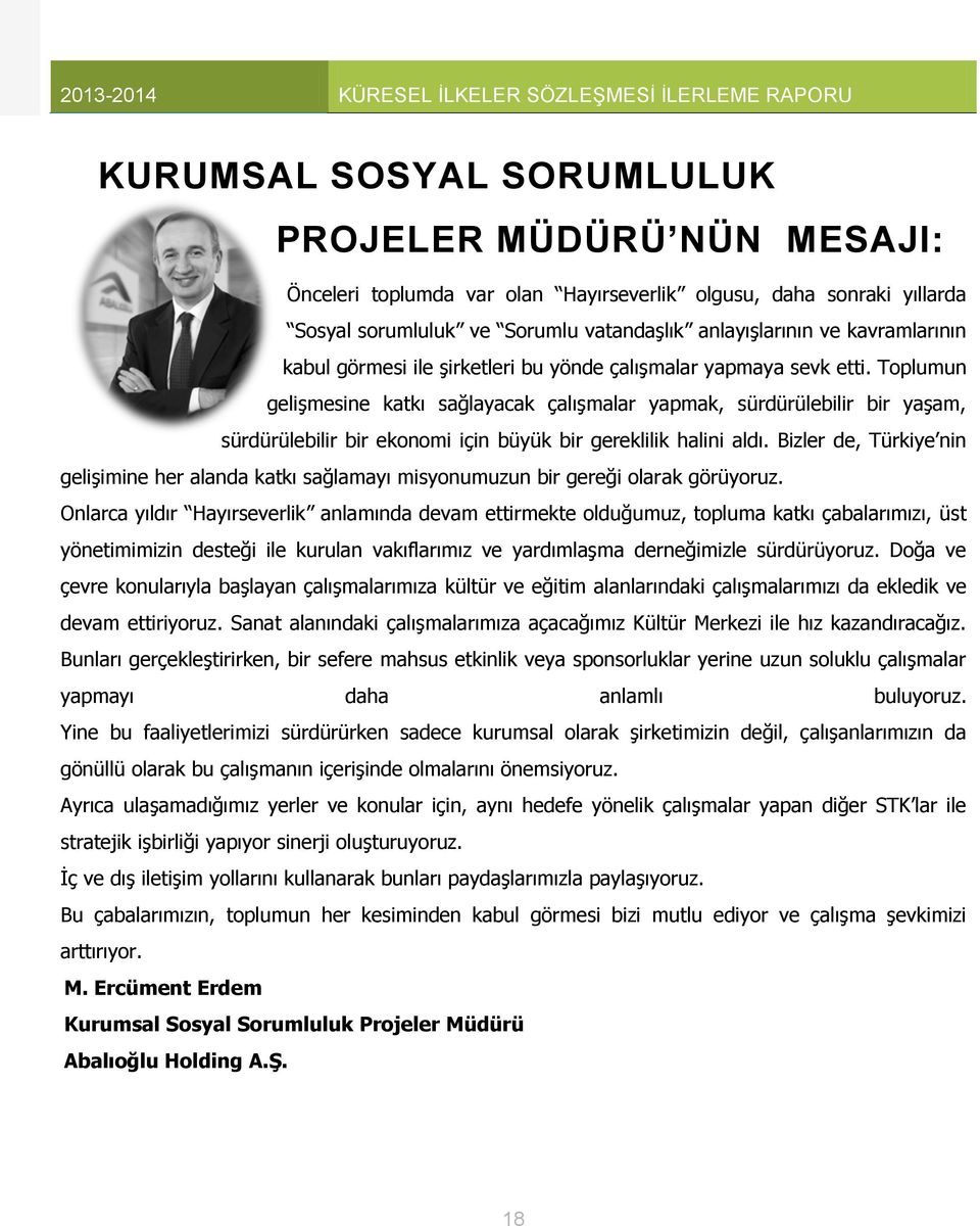 Toplumun gelişmesine katkı sağlayacak çalışmalar yapmak, sürdürülebilir bir yaşam, sürdürülebilir bir ekonomi için büyük bir gereklilik halini aldı.