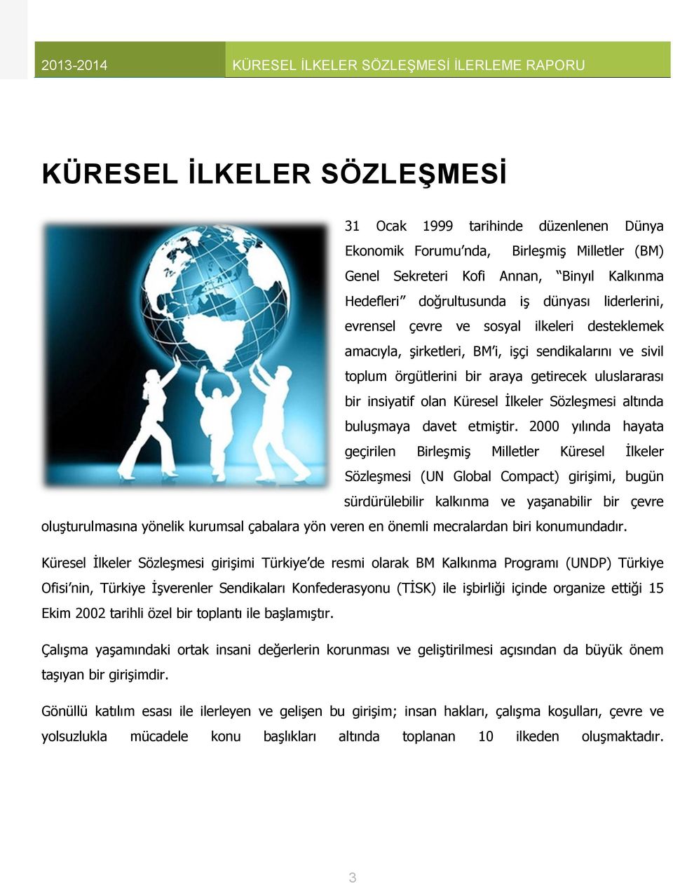 İlkeler Sözleşmesi altında buluşmaya davet etmiştir.