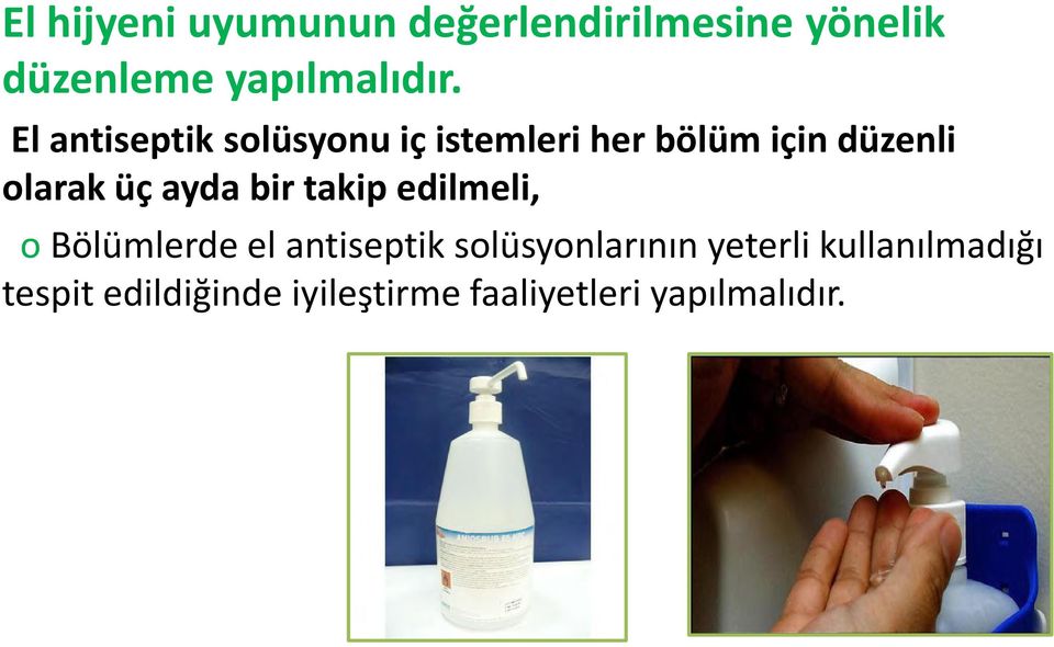 ayda bir takip edilmeli, o Bölümlerde el antiseptik solüsyonlarının