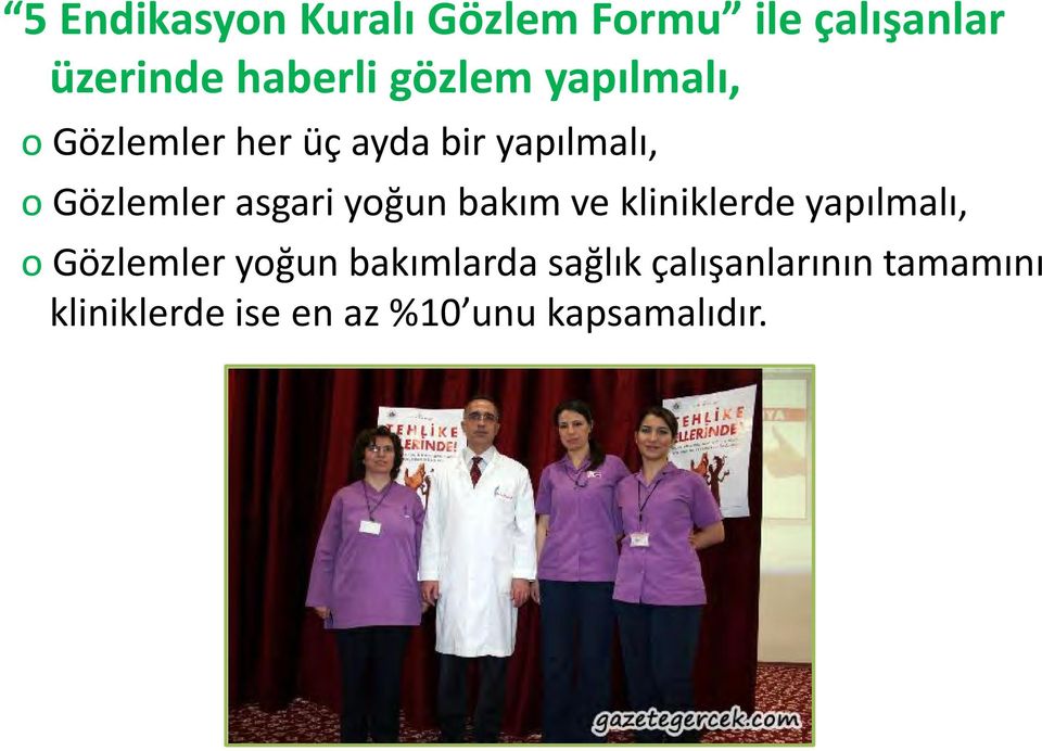 asgari yoğun bakım ve kliniklerde yapılmalı, o Gözlemler yoğun