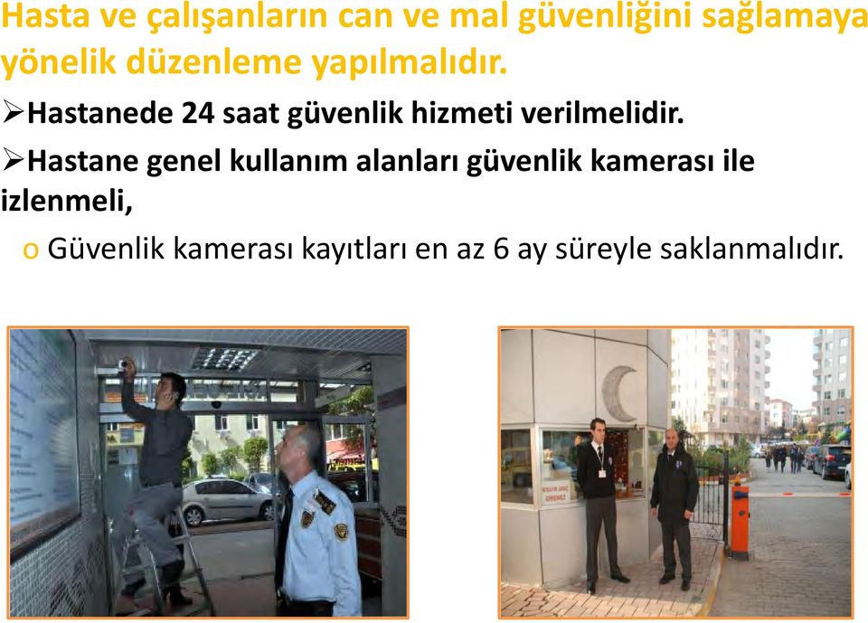 Hastanede 24 saat güvenlik hizmeti verilmelidir.