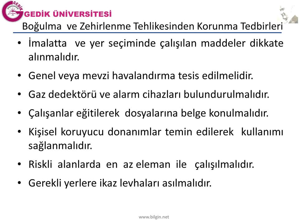 Gaz dedektörü ve alarm cihazları bulundurulmalıdır. Çalışanlar eğitilerek dosyalarına belge konulmalıdır.