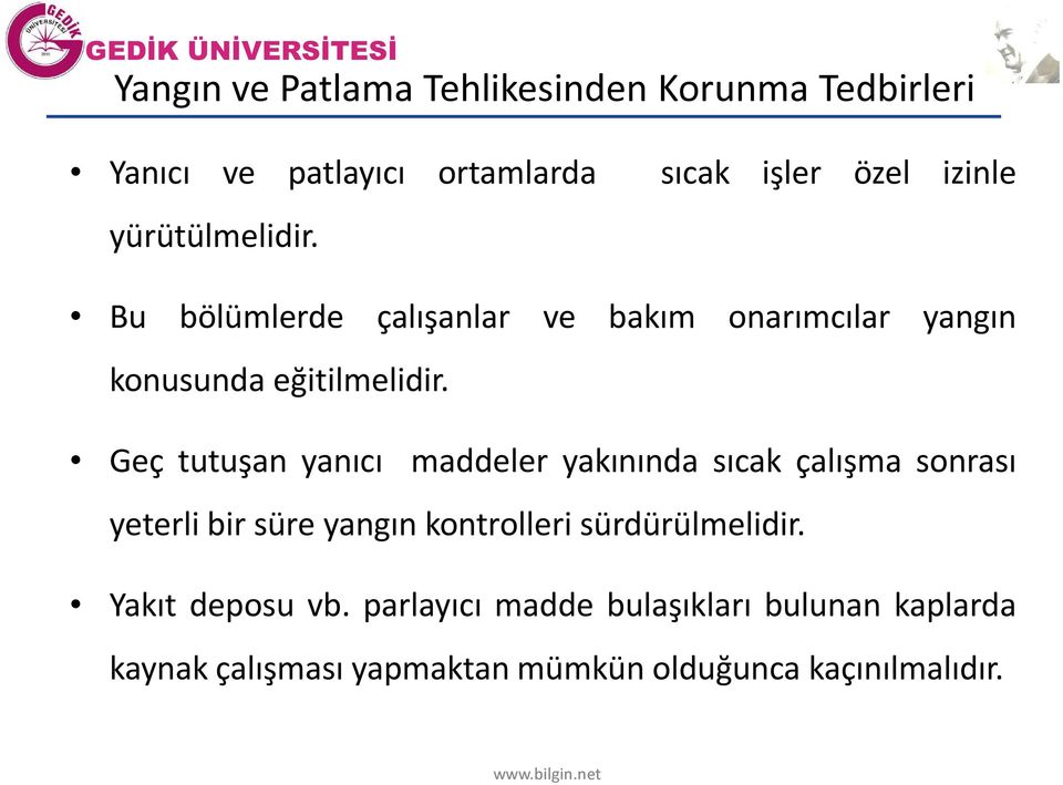 Geç tutuşan yanıcı maddeler yakınında sıcak çalışma sonrası yeterli bir süre yangın kontrolleri