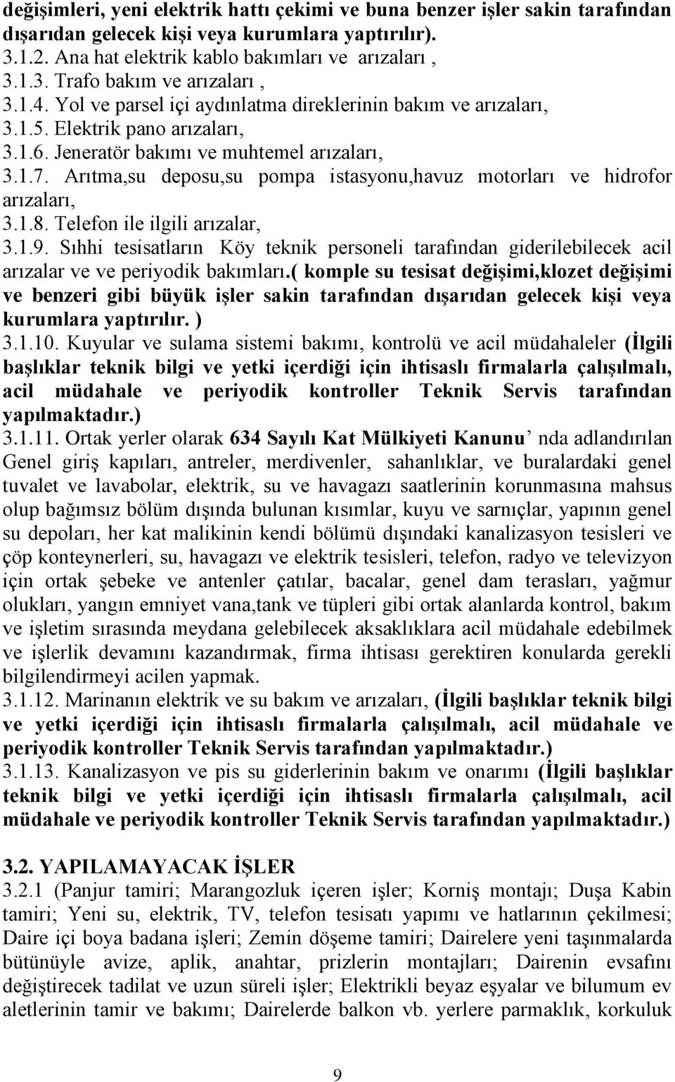 Arıtma,su deposu,su pompa istasyonu,havuz motorları ve hidrofor arızaları, 3.1.8. Telefon ile ilgili arızalar, 3.1.9.