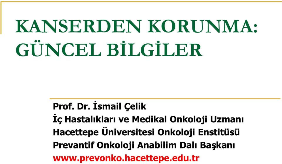 Uzmanı Hacettepe Üniversitesi Onkoloji Enstitüsü