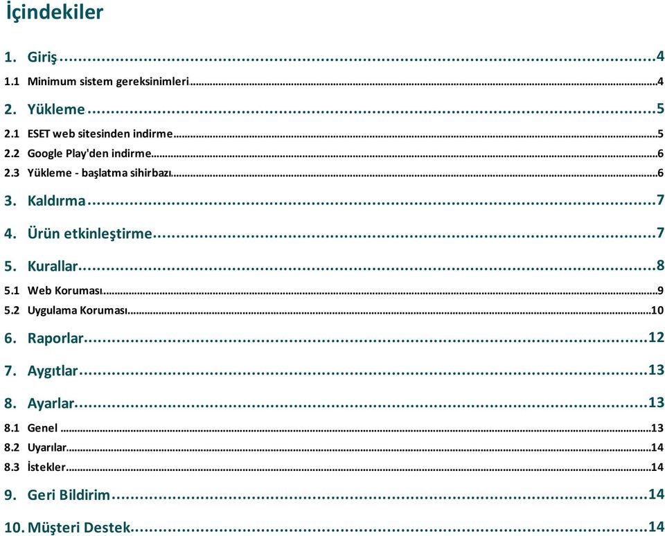 ...7 Ürün etkinleştirme 5. 5.1 5.2 6....8 Kurallar Web Koruması...9 Uygulama...10 Koruması...12 Raporlar 7.