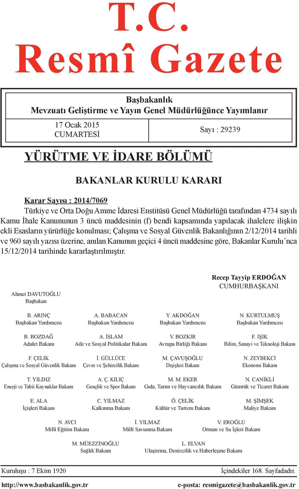 konulması; Çalışma ve Sosyal Güvenlik Bakanlığının 2/12/2014 tarihli ve 960 sayılı yazısı üzerine, anılan Kanunun geçici 4 üncü maddesine göre, Bakanlar Kurulu nca 15/12/2014 tarihinde