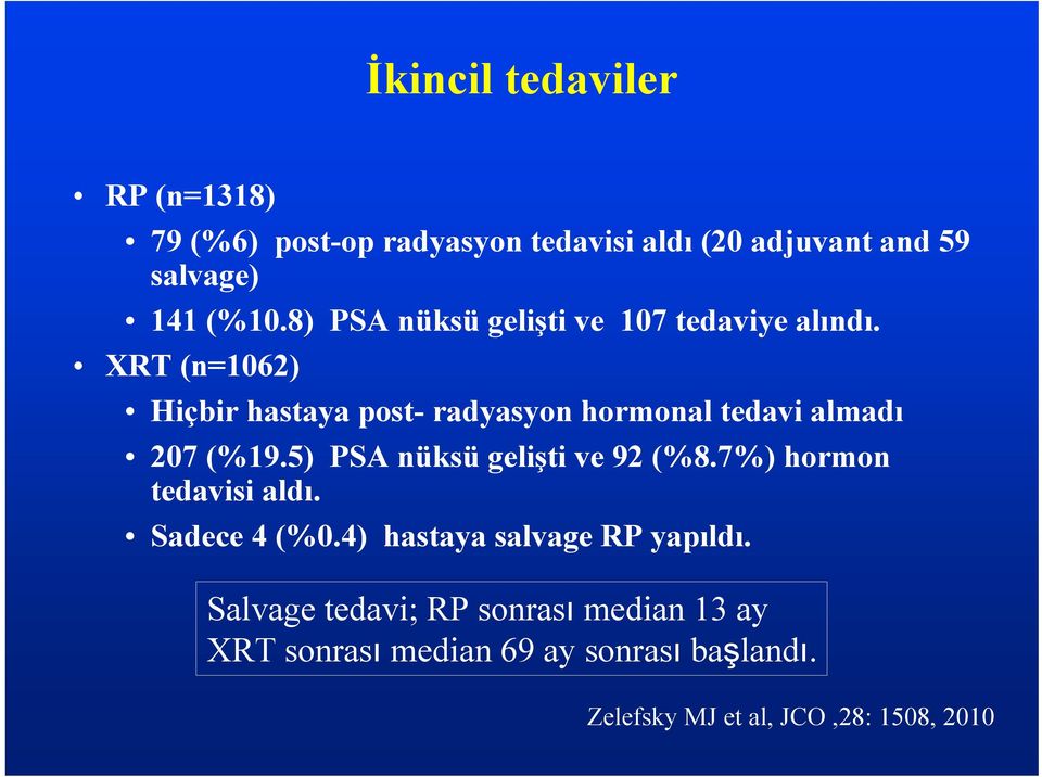 XRT (n=1062) Hiçbir hastaya post- radyasyon hormonal tedavi almadı 207 (%19.5) PSA nüksü gelişti ve 92 (%8.