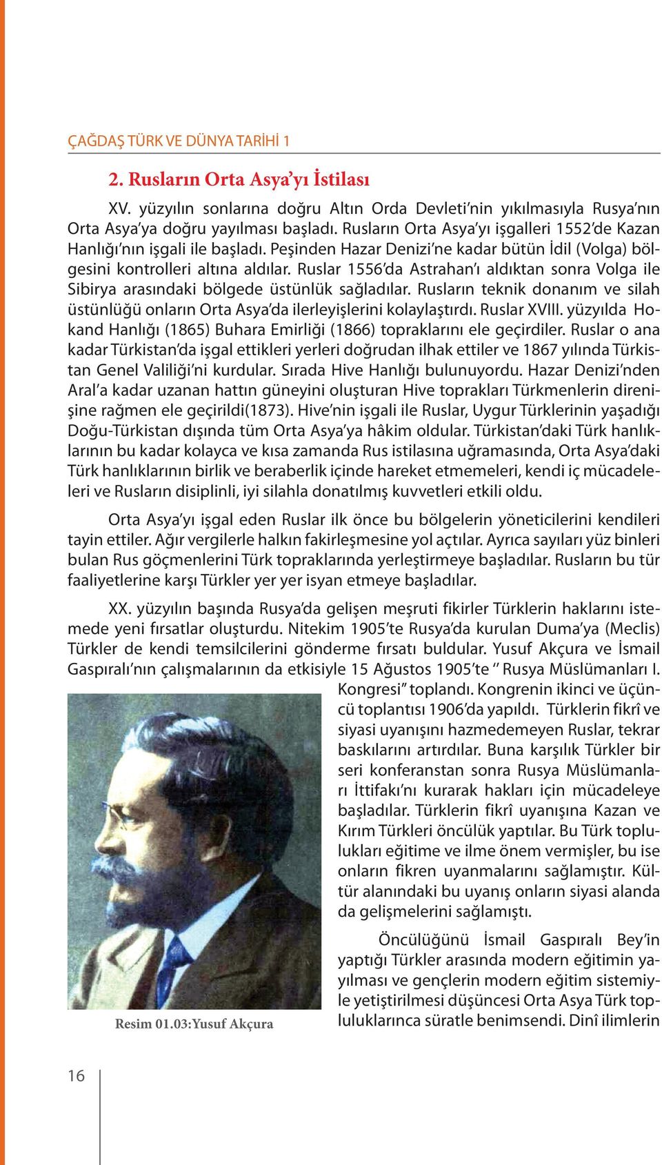 Ruslar 1556 da Astrahan ı aldıktan sonra Volga ile Sibirya arasındaki bölgede üstünlük sağladılar. Rusların teknik donanım ve silah üstünlüğü onların Orta Asya da ilerleyişlerini kolaylaştırdı.