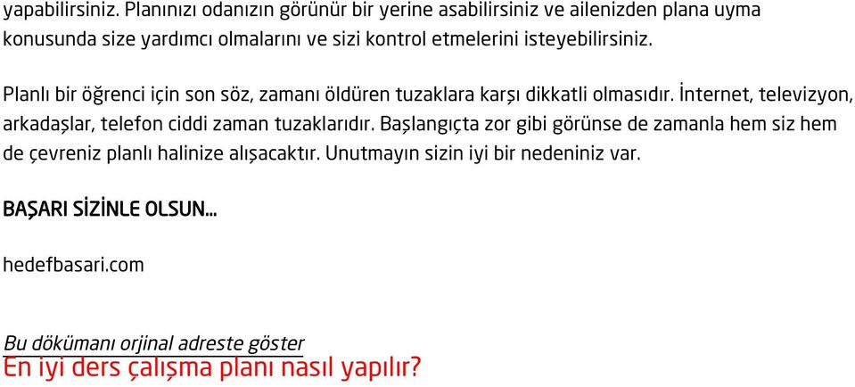 isteyebilirsiniz. Planlı bir öğrenci için son söz, zamanı öldüren tuzaklara karşı dikkatli olmasıdır.