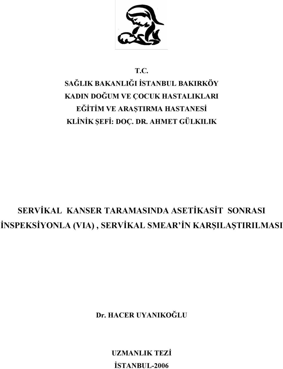 AHMET GÜLKILIK SERVİKAL KANSER TARAMASINDA ASETİKASİT SONRASI