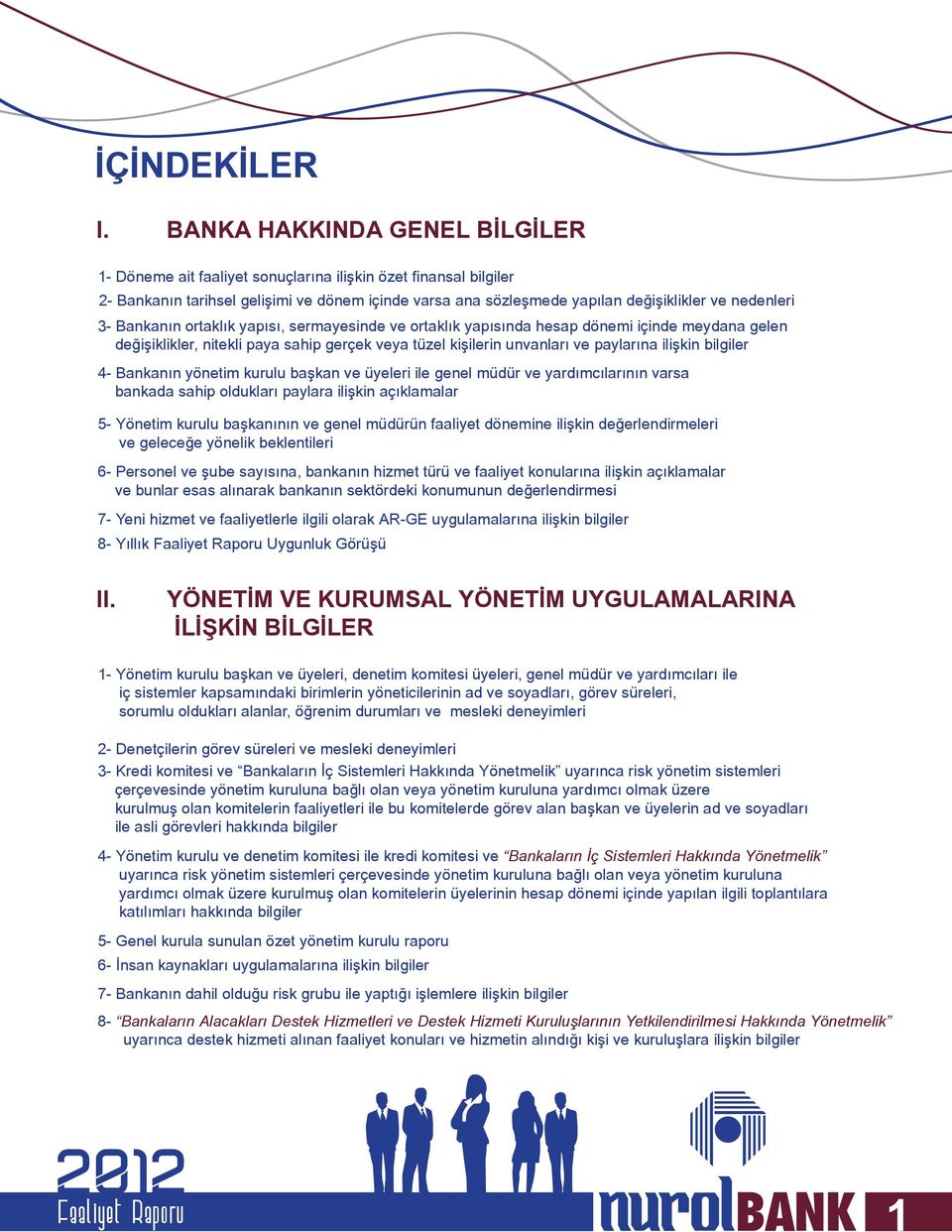 3- Bankanın ortaklık yapısı, sermayesinde ve ortaklık yapısında hesap dönemi içinde meydana gelen değişiklikler, nitekli paya sahip gerçek veya tüzel kişilerin unvanları ve paylarına ilişkin bilgiler