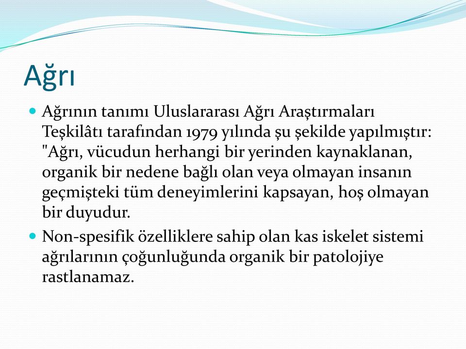 olmayan insanın geçmişteki tüm deneyimlerini kapsayan, hoş olmayan bir duyudur.