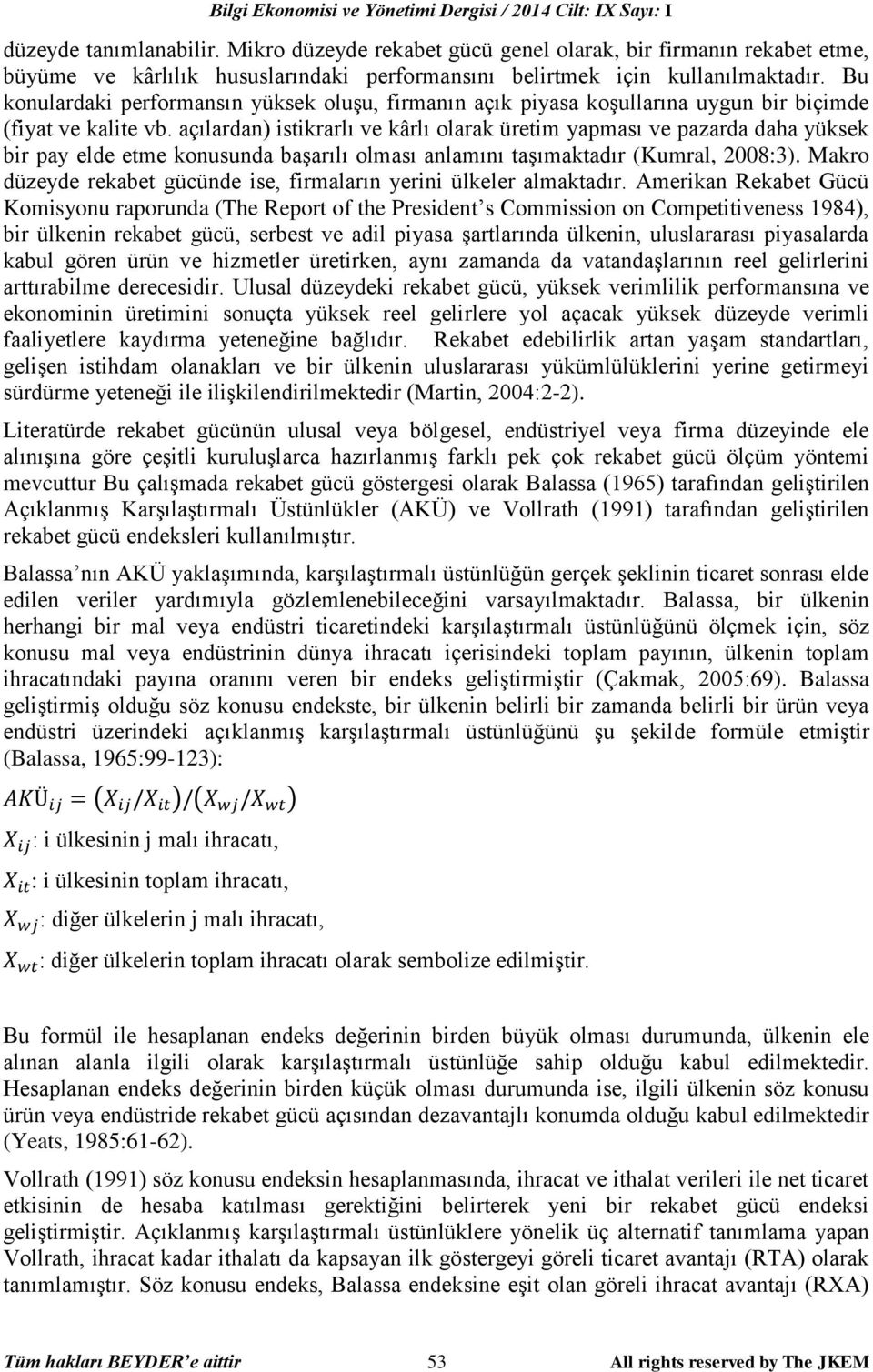 Bu konulardaki performansın yüksek oluşu, firmanın açık piyasa koşullarına uygun bir biçimde (fiyat ve kalite vb.