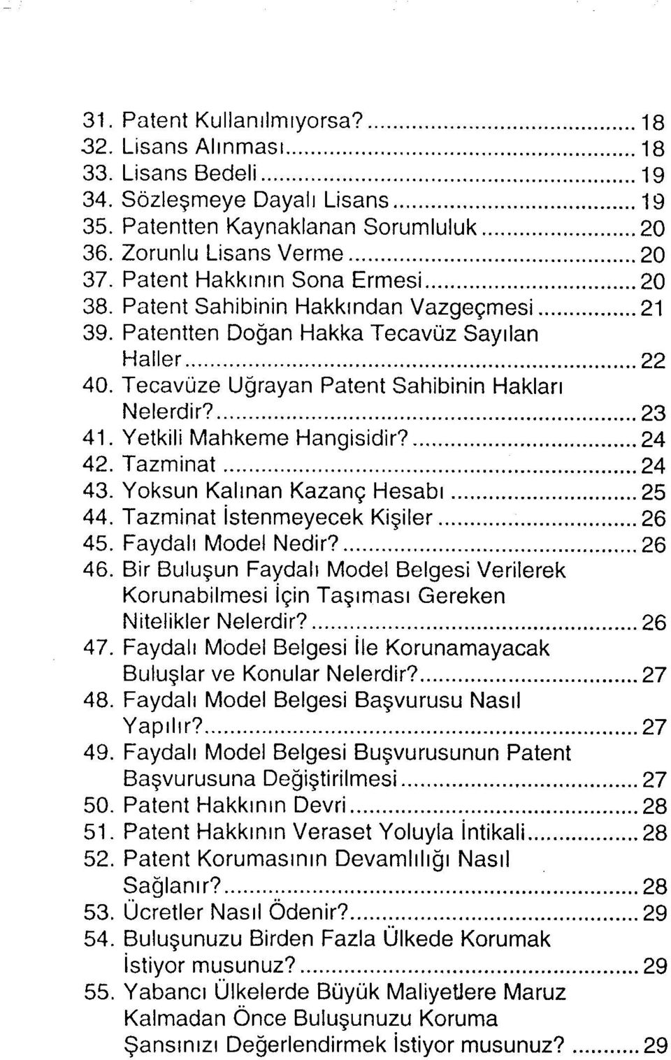 Yetkili Mahkeme Hangisidir? 24 42. Tazminat 24 43. Yksun Kalınan Kazanç Hesabı 25 44. Tazminat İstenmeyecek Kişiler 26 45. Faydalı Mdel Nedir? 26 46.