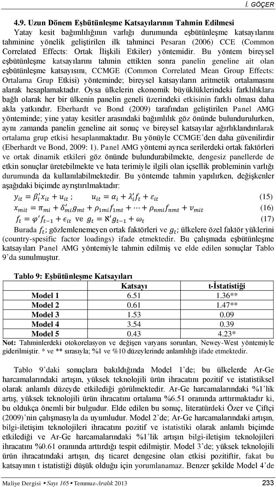 Correlated Effects: Ortak ĠliĢkili Etkiler) yöntemidir.