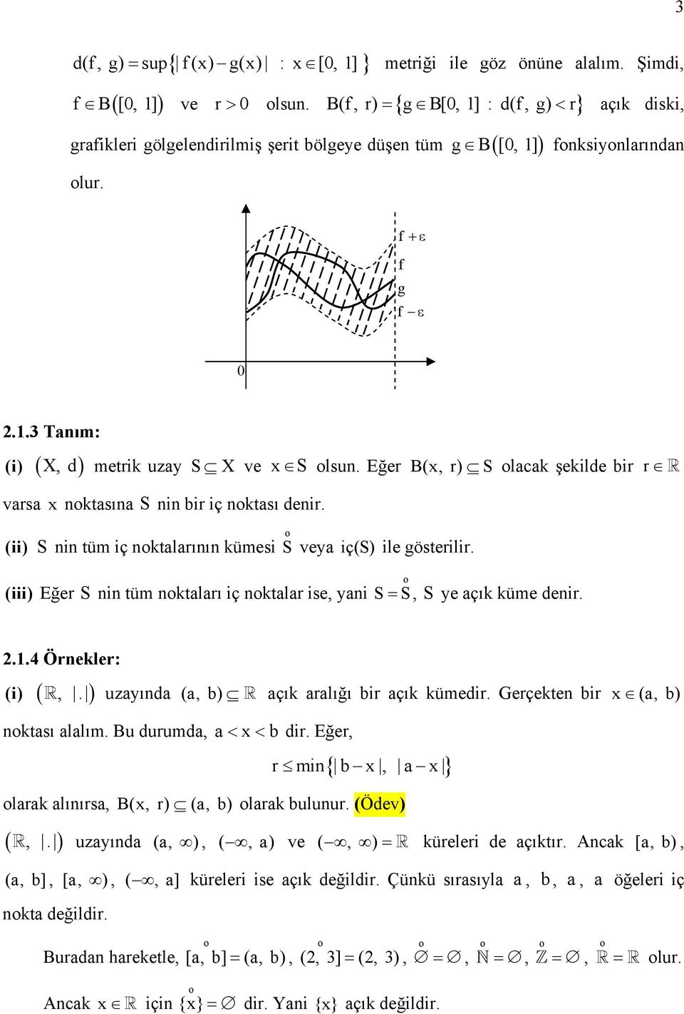 Eğer B(x, r) S lacak şekile bir r varsa x nktasına S nin bir iç nktası enir. (ii) S nin tüm iç nktalarının kümesi S veya iç (S) ile gösterilir.