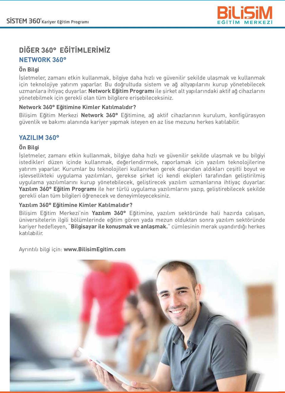 Network Eğitim Programı ile şirket alt yapılarındaki aktif ağ cihazlarını yönetebilmek için gerekli olan tüm bilgilere erişebileceksiniz. Network 360 Eğitimine Kimler Katılmalıdır?