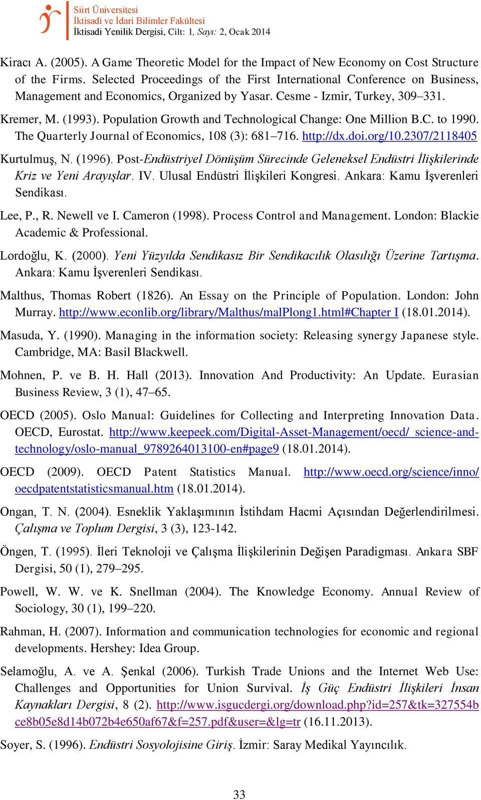 Selected Proceedings of the First International Conference on Business, Management and Economics, Organized by Yasar. Cesme - Izmir, Turkey, 309 331. Kremer, M. (1993).