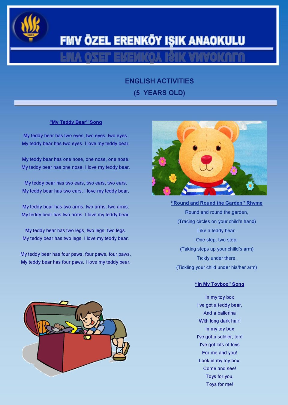 My teddy bear has two arms. I love my teddy bear. My teddy bear has two legs, two legs, two legs. My teddy bear has two legs. I love my teddy bear. My teddy bear has four paws, four paws, four paws.