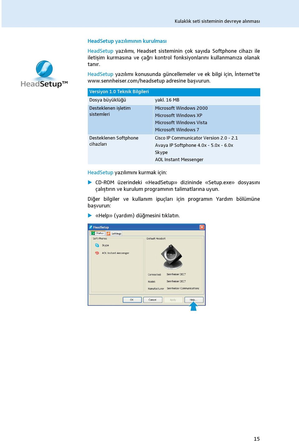 0 Teknik Bilgileri Dosya büyüklüğü Desteklenen ișletim sistemleri Desteklenen Softphone cihazları yakl.