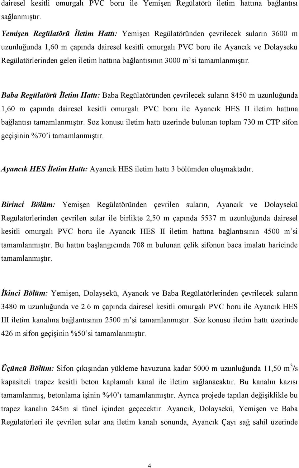 hattına bağlantısının 3000 m si tamamlanmıştır.