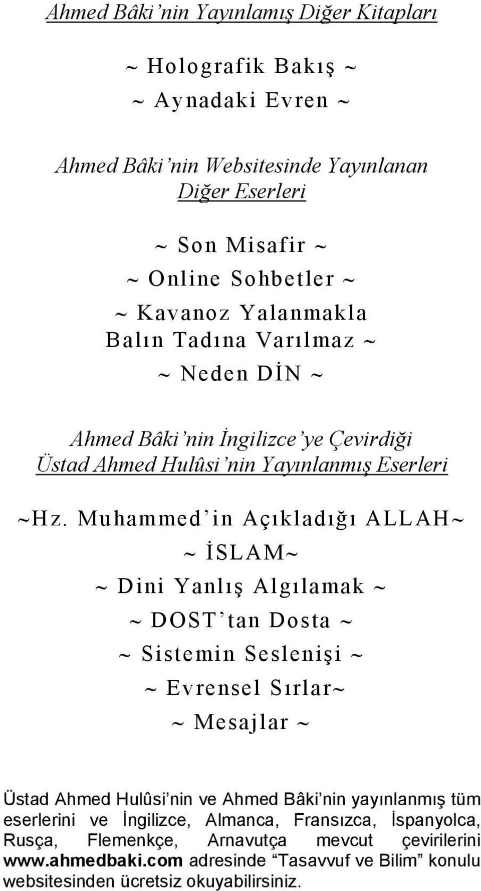 Muhammed in Açıkladığı ALLAH İSLAM Dini Yanlış Algılamak DOST tan Dosta Sistemin Seslenişi Evrensel Sırlar Mesajlar Üstad Ahmed Hulûsi nin ve Ahmed Bâki nin