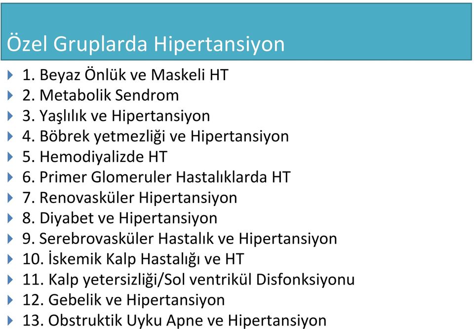 Renovasküler Hipertansiyon 8. Diyabet ve Hipertansiyon 9. Serebrovasküler Hastalık ve Hipertansiyon 10.