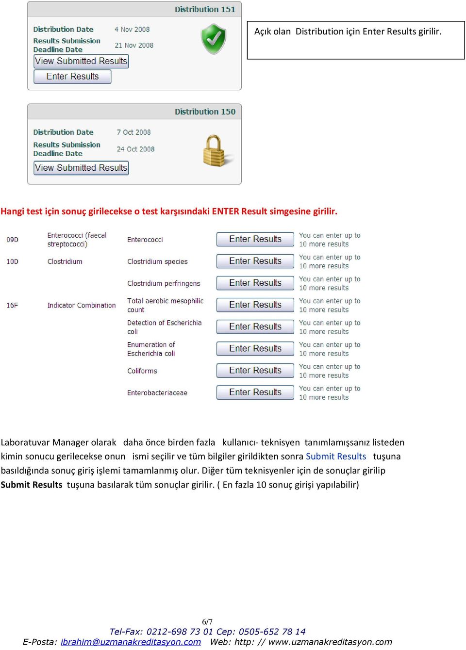 Laboratuvar Manager olarak daha önce birden fazla kullanıcı- teknisyen tanımlamışsanız listeden kimin sonucu gerilecekse onun ismi