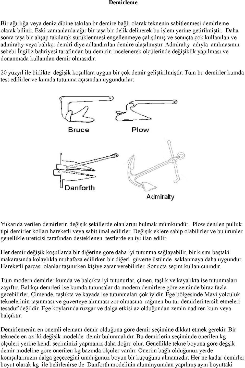 Admiralty adıyla anılmasının sebebi İngiliz bahriyesi tarafından bu demirin incelenerek ölçülerinde değişiklik yapılması ve donanmada kullanılan demir olmasıdır.