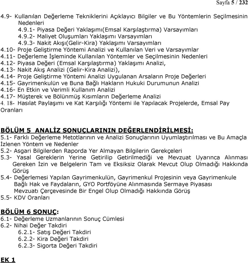 12- Piyasa Değeri (Emsal Karşılaştırma) Yaklaşımı Analizi, 4.13- Nakit Akış Analizi (Gelir-Kira Analizi), 4.14- Proje Geliştirme Yöntemi Analizi Uygulanan Arsaların Proje Değerleri 4.