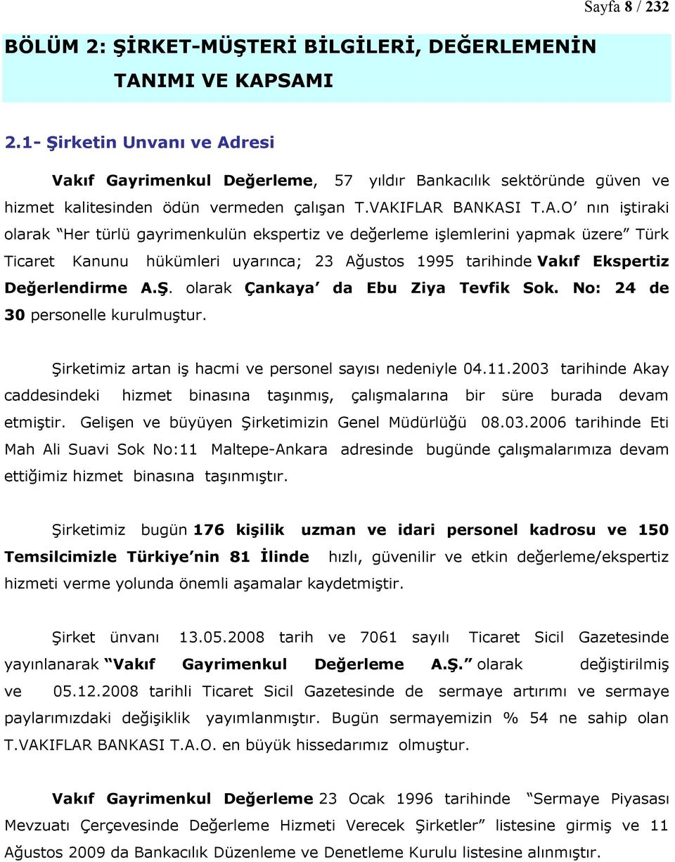 resi Vakıf Gayrimenkul Değerleme, 57 yıldır Bankacılık sektöründe güven ve hizmet kalitesinden ödün vermeden çalışan T.VAK