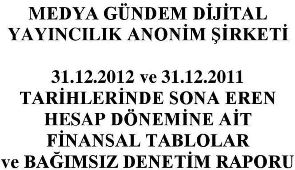 2012 ve 31.12.2011 TARİHLERİNDE SONA