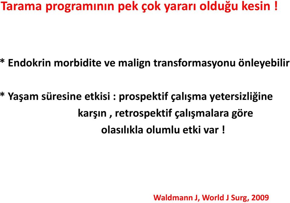 Yaşam süresine etkisi : prospektif çalışma yetersizliğine karşın,