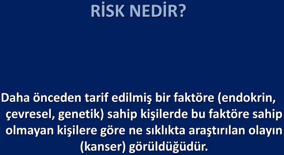 (endokrin, çevresel, genetik) sahip kişilerde