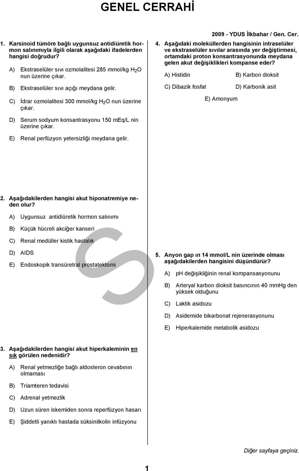 Aşağıdaki moleküllerden hangisinin intraselüler ve ekstraselüler sıvılar arasında yer değiştirmesi, ortamdaki proton konsantrasyonunda meydana gelen akut değişiklikleri kompanse eder?